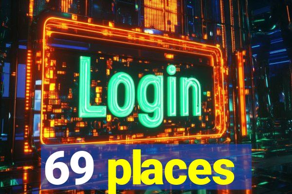 69 places